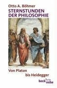 Böhmer, Otto A. Sternstunden der Philosophie: Von Platon bis Heidegger (Beck'sche Reihe)