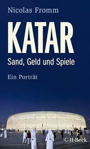 Fromm, Nicolas Katar: Sand, Geld und Spiele. Ein Porträt (Beck Paperback)