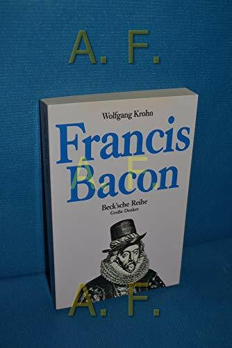 Höffe, Otfried Francis Bacon (Beck'sche Reihe - Denker: Leben. Werk. Wirkung)