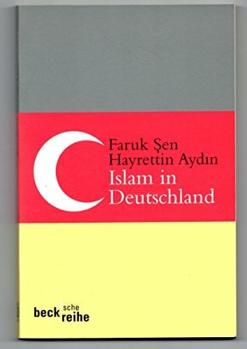 Aydin, Hayrettin Islam in Deutschland (Beck'sche Reihe)