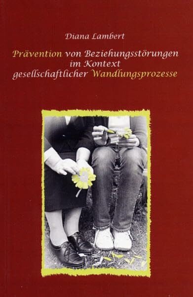 Lambert, Diana Prävention von Beziehungsstörungen im Kontext gesellschaftlicher Wandlungsprozesse (PREPARE/ENRICH BIBLIOTHEK)