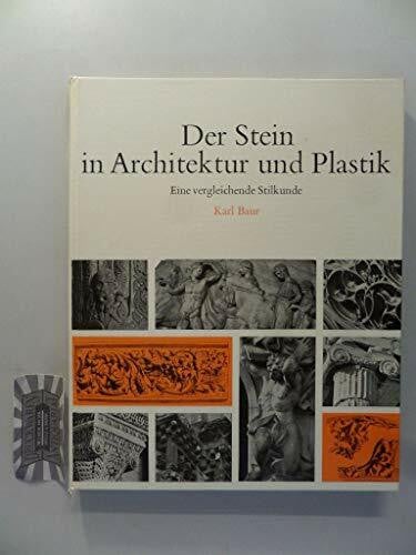 Baur, Karl Der Stein in Architektur und Plastik.: Eine vergleichende Stilkunde