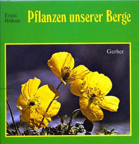Höhne, Ernst Pflanzen unserer Berge. Blumen, Gehölze, Flechten, Pilze