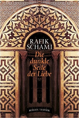 Schami, Rafik Die dunkle Seite der Liebe: Roman