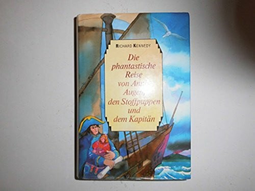 Kennedy, Richard Die phantastische Reise von Annis Augen, den Stoffpuppen und dem Kapitän