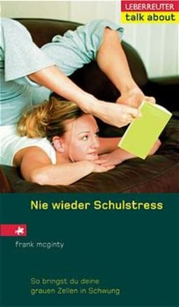 Flohr, Ute Nie wieder Schulstress: So bringst du deine grauen Zellen in Schwung