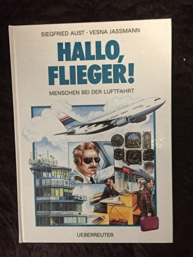 Jassmann, Vesna Hallo, Flieger!: Menschen bei der Luftfahrt