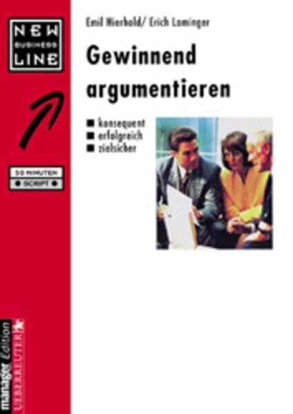 Koo, Josef Gewinnend argumentieren: Konsequent - erfolgreich - zielsicher