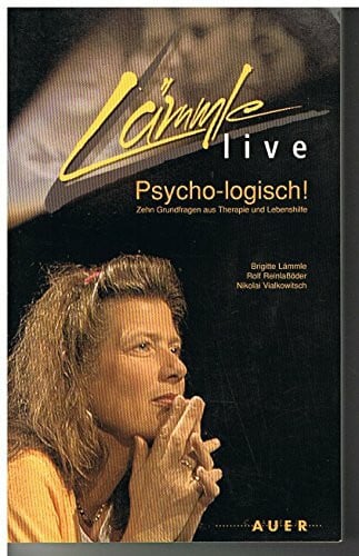 Vialkowitsch, Nikolai Lämmle live - psycho-logisch!: 10 Grundfragen aus Therapie und Lebenshilfe