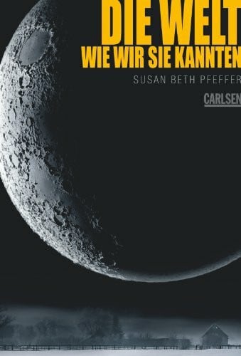 von der Weppen, Annette Die Welt, wie wir sie kannten (Die letzten Überlebenden 1): Ausgezeichnet mit dem Jugendbuchpreis Buxtehuder Bulle 2010