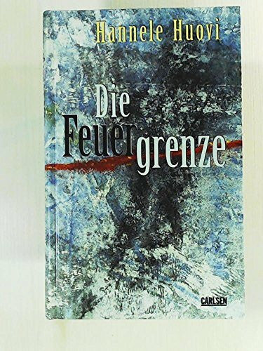 Huovi, Hannele Die Feuergrenze
