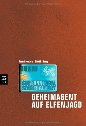 Gößling, Andreas Supernatural Secret Agency - Geheimagent auf Elfenjagd: Band 1
