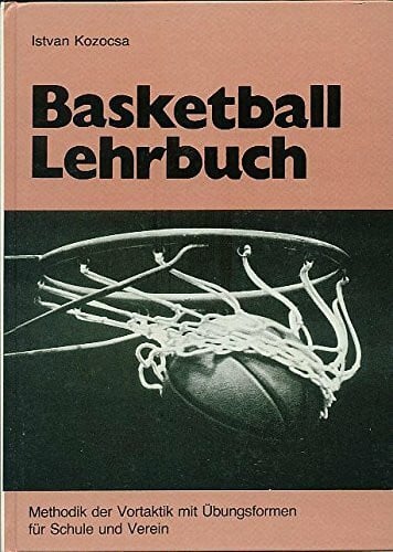 Istvan Kozocsa Basketball Lehrbuch - Band 2 - Methodik der Vortaktik mit Übungsformen für Schule und Verein