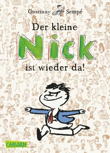 Lenzen, Hans Georg Der kleine Nick ist wieder da!: Fünfundvierzig prima Geschichten vom kleinen Nick und seinen Freunden