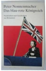 Nonnenmacher, Peter Das blau-rote Königreich. (7445 121). Nachrichten und Geschichten aus Britannien.