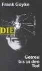 Goyke, Frank Getreu bis in den Tod (DIE-Reihe)