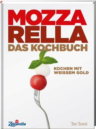 Zott Mozzarella: Kochen mit weißem Gold
