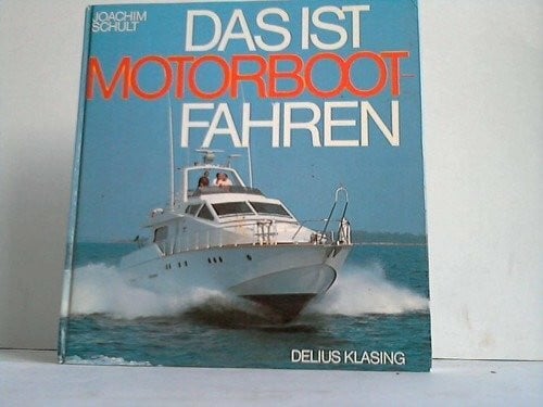 Joachim Schult Das ist Motorbootfahren