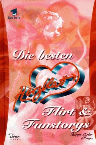 Lörler, Birgit Die besten 'Herzblatt' Flirt & Funstorys (Anthologie): Zur ARD-Serie