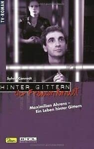 Conradt, Sylvia Hinter Gittern, der Frauenknast, Bd.6, Maximilian Ahrens, Ein Leben hinter Gittern
