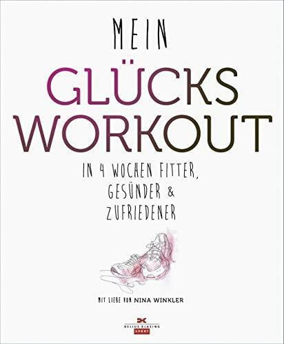 Winkler, Nina Mein Glücks-Workout: In 4 Wochen fitter, gesünder und zufriedener
