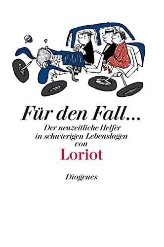 Loriot Für den Fall …: Der neuzeitliche Helfer in schwierigen Lebenslagen (Bibliothek für Lebenskünstler)