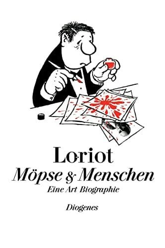 Loriot Möpse & Menschen: Eine Art Biographie