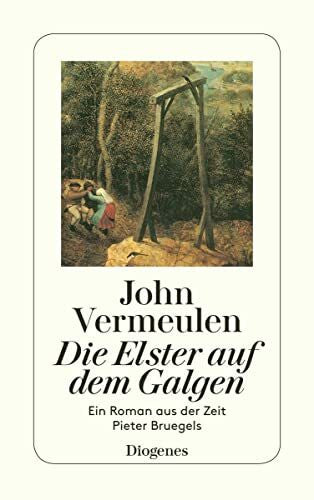 George, Susanne Die Elster auf dem Galgen: Ein Roman aus der Zeit Pieter Bruegels (detebe)