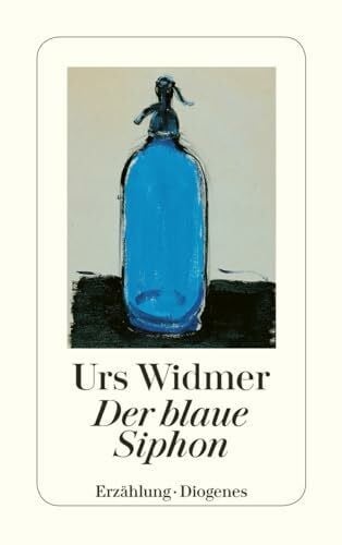 Widmer, Urs Der blaue Siphon: Erzählung. Ausgezeichnet mit dem Preis der SWR-Bestenliste 1992 (detebe)