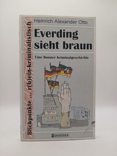 Otto, Heinrich A Everding sieht braun. Eine Bonner Kriminalgeschichte