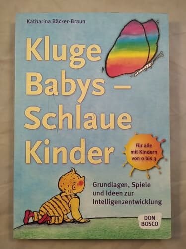 Bäcker-Braun, Katharina Kluge Babys - Schlaue Kinder: Grundlagen, Spiele und Ideen zur Intelligenzentwicklung