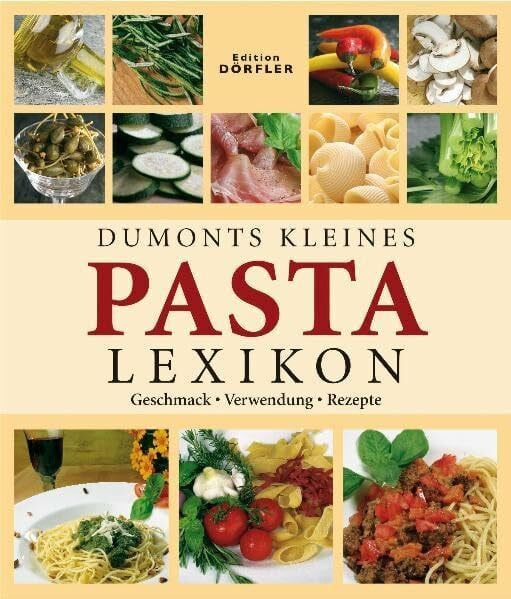 Andrich, Birgit Dumonts kleines Pasta Lexikon: Geschmack, Verwendung, Rezepte