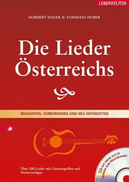 Huber, Tommaso Die Lieder Österreichs: Bekanntes, Verborgenes und neu Entdecktes
