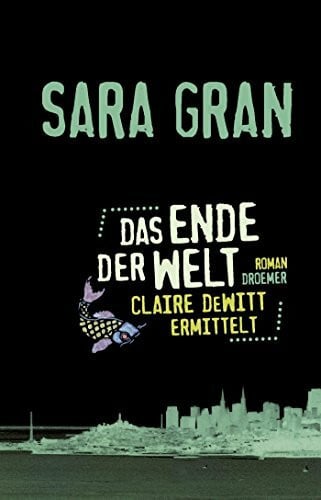 Bonné, Eva Das Ende der Welt: Claire DeWitt ermittelt