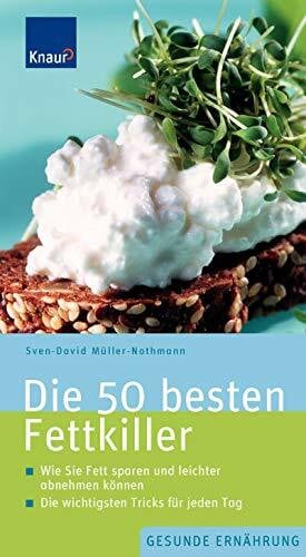 Müller, Sven-David Die 50 besten Fettkiller: Wie Sie Fett sparen und leichter abnehmen können Die wichtigsten Tricks für jeden Tag