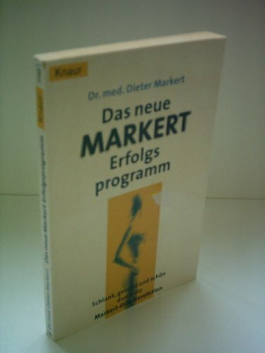 Markert, Dieter Das neue Markert-Erfolgsprogramm: Schlank, gesund und schön durch die Markert-Diät-Revolution