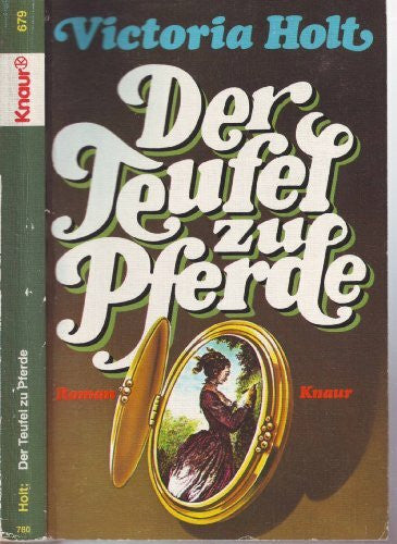 Holt, Victoria Der Teufel zu Pferde (Knaur Taschenbücher. Romane, Erzählungen)