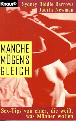 Pumpernig, Annemarie Manche mögen's gleich: Sex-Tips von einer, die weiss, was Männer wollen (Knaur Taschenbücher. Erotica)