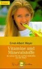 Meyer, Ernst A Vitamine und Mineralstoffe: So nutzen Sie die sanften Heilkräfte aus der Natur (Knaur Taschenbücher. Alternativ Heilen)