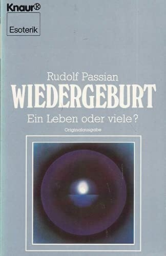 Passian, Rudolf Wiedergeburt: Ein Leben oder viele? (Knaur Taschenbücher. Esoterik)