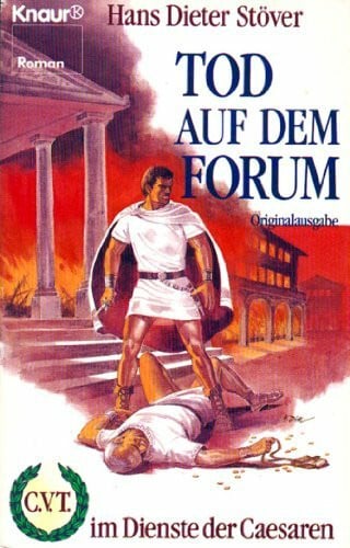Stöver, Hans D Tod auf dem Forum: C.V.T. im Dienste der Caesaren 9 (Knaur Taschenbücher. Romane, Erzählungen)