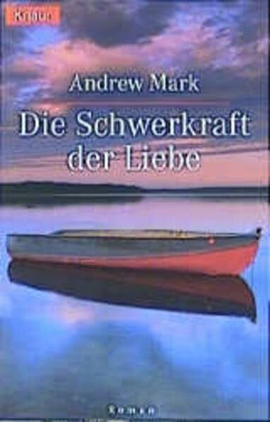 Mark, Andrew Die Schwerkraft der Liebe