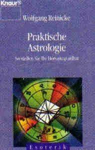 Reinicke, Wolfgang Praktische Astrologie: So stellen Sie Ihr Horoskop selbst (Knaur Taschenbücher. Esoterik)