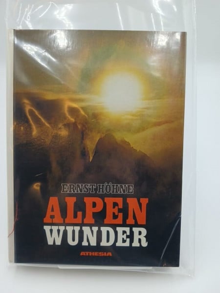Ernst Höhne Alpen Wunder Natur und atmosphärische Erscheinungen in den Alpen
