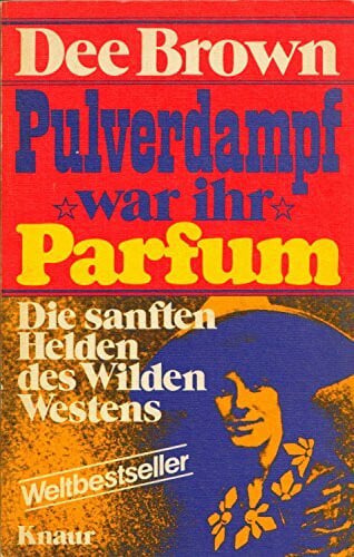 Brown, Dee Pulverdampf war ihr Parfum Die sanften Helden des Wilden Westens