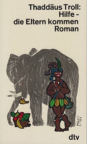 Thaddäus Troll Hilfe, die Eltern kommen. Roman.