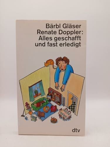 Gläser, Bärbl Alles geschafft und fast erledigt (dtv Literatur)