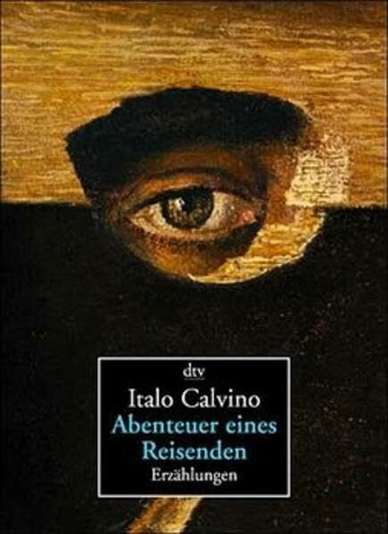 Calvino, Italo Abenteuer eines Reisenden: Erzählungen (dtv Unterhaltung)