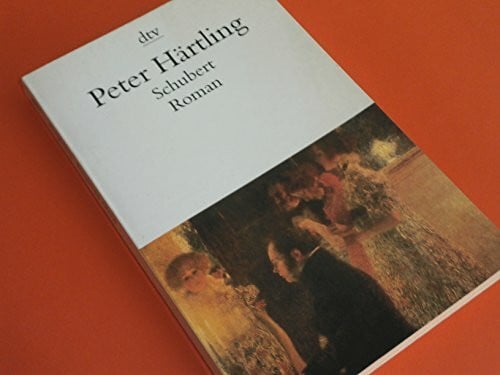 Härtling, Peter Schubert: Zwölf Moments musicaux und ein Roman (dtv Literatur)