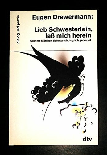 Drewermann, Eugen Lieb Schwesterlein, lass mich herein: Grimms Märchen tiefenpsychologisch gedeutet